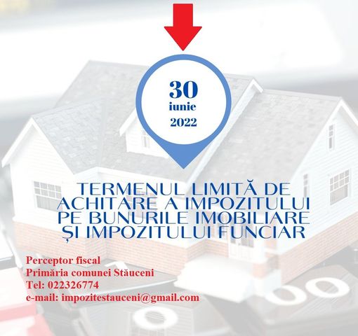 La data de 30 iunie 2022 survine termenul de achitare a impozitului pe bunurile imobiliare/ impozitului funciar de către... - Primăria comunei Stăuceni